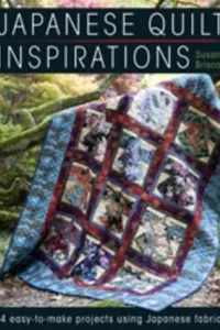 Japanese Quilt Inspirations 14 Easytomake Projects Using Japanese Fabrics