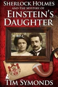 Cover of Sherlock Holmes and The Mystery of Einsteins Daughter