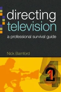 Directing Television A Professional Survival Guide