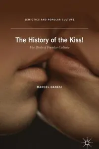 The History of the Kiss
            
                Semiotics and Popular Culture