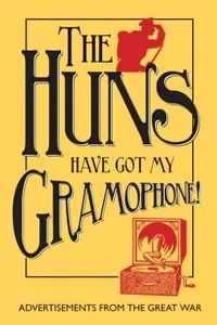 The Huns Have Got My Gramophone