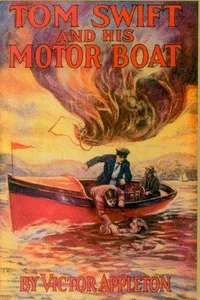 Tom Swift and his motor-boat, or, The rivals of Lake Carlopa