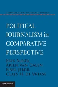 Political Journalism in Comparative Perspective
            
                Communication Society and Politics