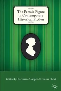 Cover of The Female Figure in Contemporary Historical Fiction