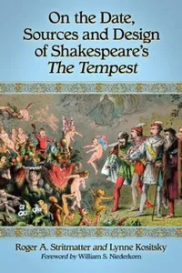 On the Date Sources and Design of Shakespeares the Tempest
