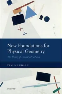 New Foundations For Physical Geometry The Theory Of Linear Structures