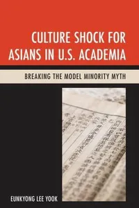 Culture Shock For Asians In Us Academia Breaking The Model Minority Myth