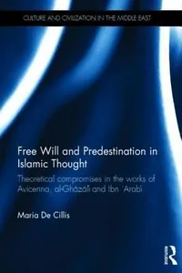 Free Will and Predestination in Islamic Thought
            
                Culture and Civilization in the Middle East