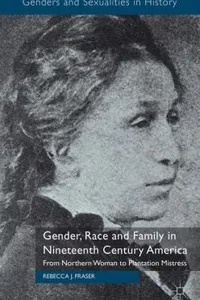 Gender Race and Family in Nineteenth Century America
            
                Genders and Sexualities in History
