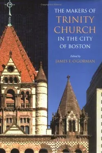 The Makers of Trinity Church in the City of Boston