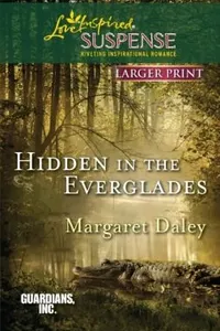 Hidden in the Everglades                            Love Inspired Large Print Suspense