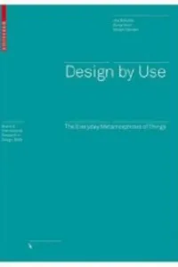 Design By Use The Everyday Metamorphosis Of Things