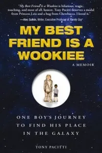 My Best Friend Is A Wookiee A Memoir