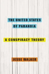 The United States Of Paranoia A Conspiracy Theory