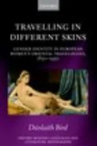 Travelling In Different Skins Gender Identity In European Womens Oriental Travelogues 18501950