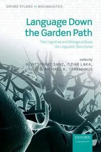 Language Down The Garden Path The Cognitive And Biological Basis For Linguistic Structures