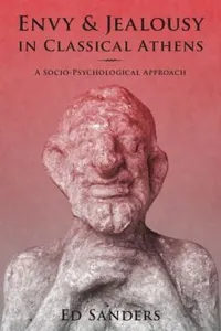 Envy And Jealousy In Classical Athens A Sociopsychological Approach