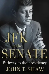 Jfk In The Senate Pathway To The Presidency