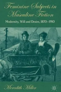 Feminine Subjects in Masculine Fiction