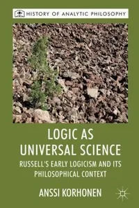 Logic As Universal Science Russells Early Logicism And Its Philosophical Context