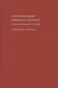 Contemporary Japanese Politics Institutional Changes And Power Shifts