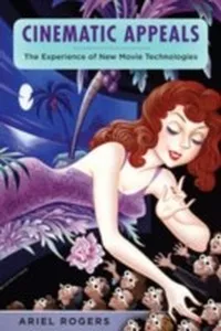 Cinematic Appeals The Experience Of New Movie Technologies