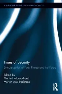 Times Of Security Ethnographies Of Fear Protest And The Future