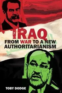 Iraq  From War to a New Authoritarianism Adelphi series