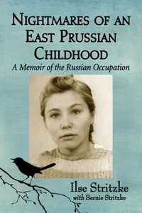 Nightmares Of An East Prussian Childhood A Memoir Of The Russian Occupation