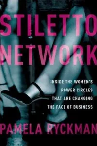 Stiletto Network Inside The Womens Power Circles That Are Changing The Face Of Business