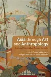 Asia Through Art And Anthropology Cultural Translation Across Borders