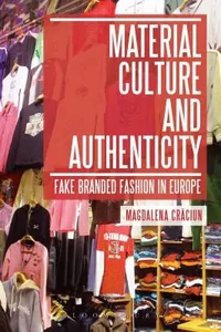 Material Culture And Authenticity Fake Branded Fashion In Europe