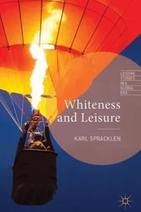 Whiteness and Leisure
            
                Leisure Studies in a Global Era