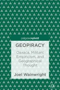 Capa de Geopiracy Oaxaca Militant Empiricism And Geographical Thought