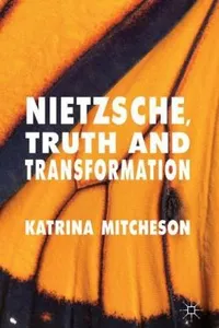 Nietzsche Truth And Transformation