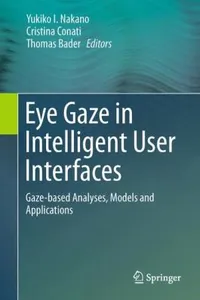 Eye Gaze In Intelligent User Interfaces Gazebased Analyses Models And Applications