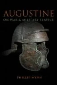 Augustine On War And Military Service