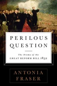 Perilous Question Reform Or Revolution Britain On The Brink 1832