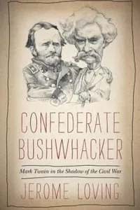 Confederate Bushwhacker Mark Twain In The Shadow Of The Civil War