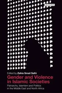 Gender And Violence In Islamic Societies Patriarchy Islamism And Politics In The Middle East And North Africa