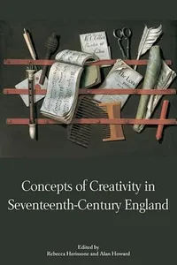 Concepts Of Creativity In Seventeenthcentury England