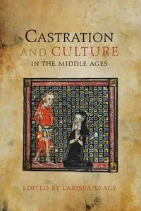 Castration And Culture In The Middle Ages