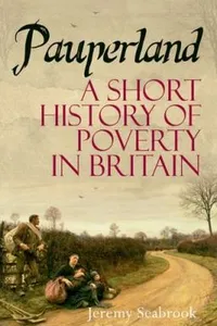 Pauperland A Short History Of Poverty In Britain