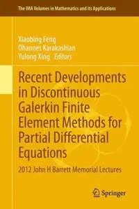 Recent Developments In Discontinuous Galerkin Finite Element Methods For Partial Differential Equations 2012 John H Barrett Memorial Lectures