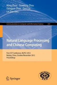 Cover of Natural Language Processing And Chinese Computing First Ccf Conference Nlpcc 2012 Beijing China October 31november 5 2012 Proceedings