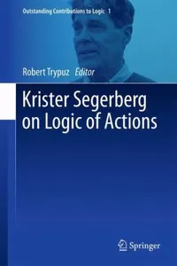 Krister Segerberg On Logic Of Actions