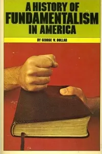 A History of Fundamentalism in America