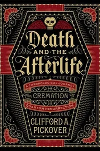 Capa de Death and the Afterlife por Clifford A. Pickover