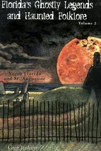 Florida's Ghostly Legends and Haunted Folklore