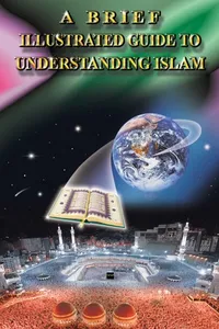 A brief illustrated guide to understanding Islam